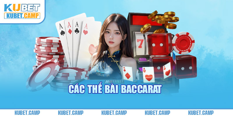 Các Thế Bài Baccarat - 3+ Thế Cược Chinh Phục Cuộc Chơi