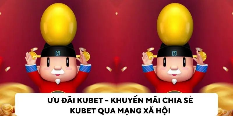 Chương trình khuyến mãi Kubet áp dụng giới thiệu bạn mới