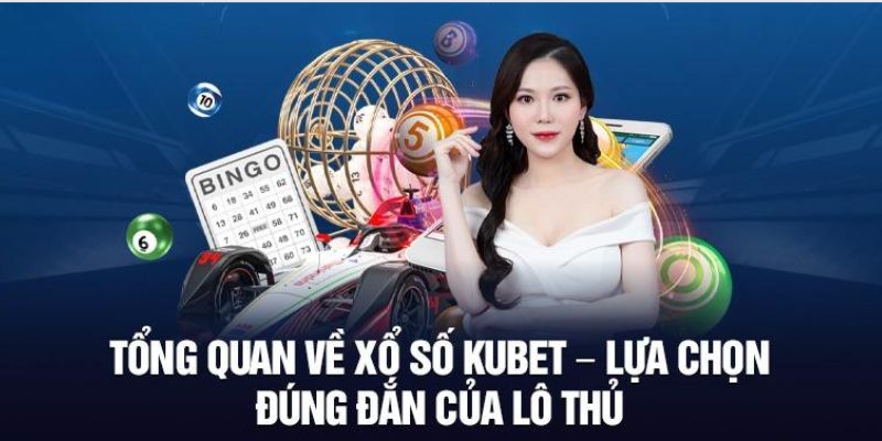 Đôi nét về trò chơi xổ số tại Kubet