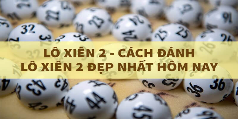 3 cách cược xiên 2 hiệu quả